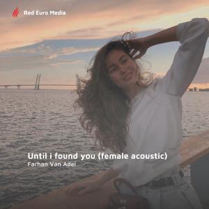 收聽Farhan Van Adel的Until I Found You歌詞歌曲
