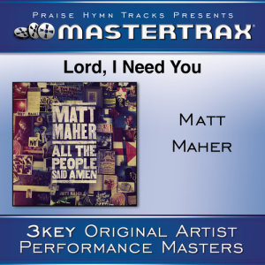 ดาวน์โหลดและฟังเพลง Lord, I Need You (With Background Vocals) (Performance Track) พร้อมเนื้อเพลงจาก Matt Maher