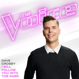 收聽Dave Crosby的I Will Follow You Into The Dark (The Voice Performance)歌詞歌曲