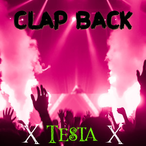 ดาวน์โหลดและฟังเพลง Clap Back พร้อมเนื้อเพลงจาก DJ X-Testa X