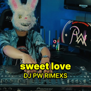 Album SWEET LOVE from DJ PW RIMEXS