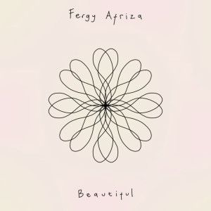 Dengarkan lagu Beautiful nyanyian Fergy Afriza dengan lirik