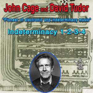 Album John Cage "A pioneer in indeterminacy in music and electronic music" New aspect of Form in Instrumental and Electonic music (Tracks - 1959) from John Cage