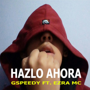 Album Hazlo Ahora (feat. Ezra MC) from Gspeedy