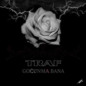 收聽Traf的Gocunma Bana歌詞歌曲