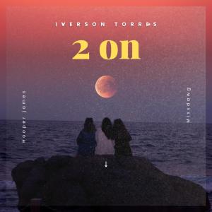 收听Iverson Torres的2 On (Explicit)歌词歌曲