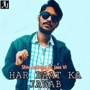 收聽Shiv Aadeez的Har Baat Ka Jawab歌詞歌曲