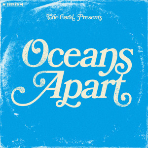The Coral的專輯Oceans Apart
