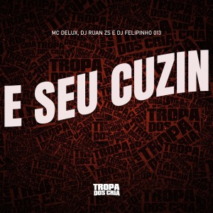 Mc Delux的專輯E SEU CUZIN (Explicit)
