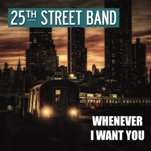Listen to Whenever I Want You song with lyrics from 25th Street Band
