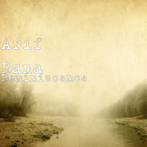 Listen to Reminiscence song with lyrics from Arif Rana