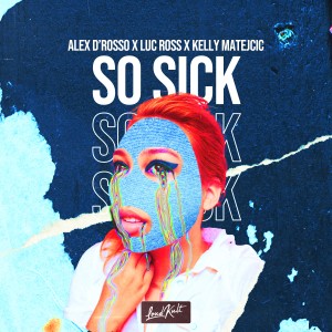 收聽Alex D´Rosso的So Sick歌詞歌曲