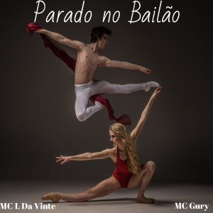 收聽MC L da Vinte的Parado no Bailão歌詞歌曲