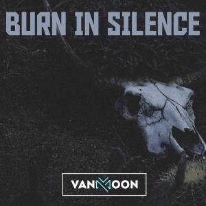 Listen to (We) Burn in Silence song with lyrics from Van Moon