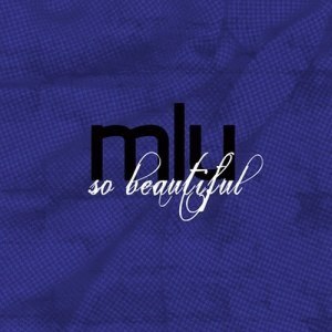 ดาวน์โหลดและฟังเพลง So Beautiful พร้อมเนื้อเพลงจาก MLU