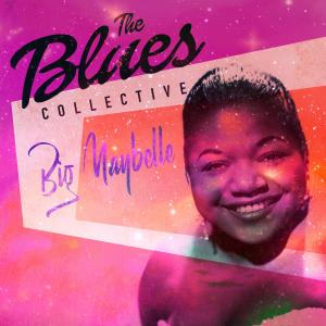 อัลบัม The Blues Collective - Big Maybelle ศิลปิน Big Maybelle