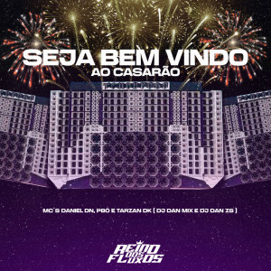 ดาวน์โหลดและฟังเพลง SEJA BEM VINDO AO CASARÃO (Explicit) พร้อมเนื้อเพลงจาก DJ Dan zs
