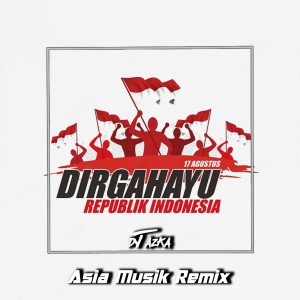 收听DJ AZKA的17 AGUSTUS - HARI MERDEKA歌词歌曲