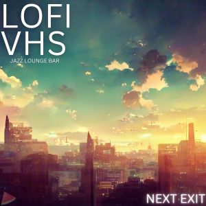 Listen to Next Exit song with lyrics from Lofi VHS