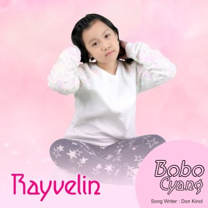 收聽RAYVELIN的Bobo Cyang歌詞歌曲