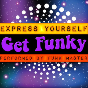 อัลบัม Express Yourself: Get Funky ศิลปิน Funk Master