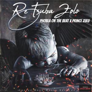 ดาวน์โหลดและฟังเพลง Re Tsuba Zolo Hala Hitt (feat. Prince Zulu) พร้อมเนื้อเพลงจาก Phobla On The Beat