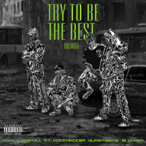 อัลบัม Try to Be the Best (Remix) (Explicit) ศิลปิน John Marshall