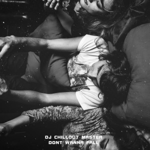 ดาวน์โหลดและฟังเพลง Don't Wanna Fall พร้อมเนื้อเพลงจาก dj chillout master