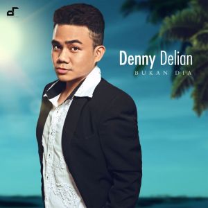 Album Bukan Dia oleh Denny Delian