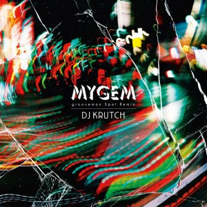 收听DJ KRUTCH的Mygem (feat. G.RINA, おかもとえみ, sequick & grooveman Spot) (grooveman Spot Remix)歌词歌曲