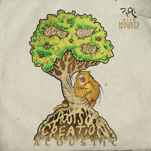 Album Roots of Creation (Acoustic Mix) oleh Mighty Mystic