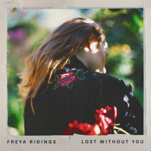 收聽Freya Ridings的Lost Without You (Kia Love Remix/Radio Edit)歌詞歌曲