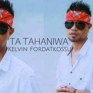 Dengarkan Ta Tahaniwa lagu dari Kelvin Fordatkossu dengan lirik