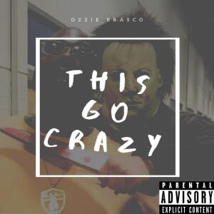 收聽Ozzie Brasco的This Go Crazy歌詞歌曲
