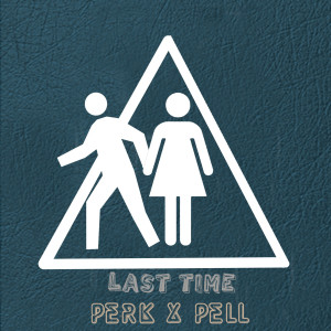 收聽Perk的Last Time (Explicit)歌詞歌曲