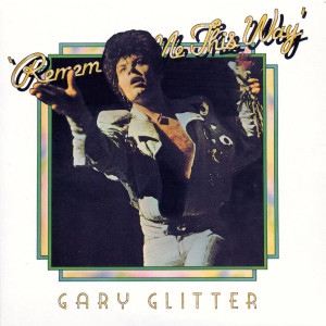 收聽Gary Glitter的Remember Me This Way (Live歌詞歌曲