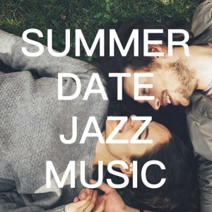 Summer Date Jazz Music dari Various Artists