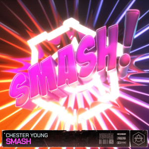 ดาวน์โหลดและฟังเพลง Smash (Extended Mix) พร้อมเนื้อเพลงจาก Chester Young