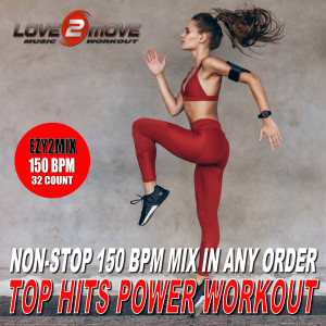 Album Top Hits Power Workout (Non-Stop 150 BPM Mix In Any Order) oleh Love2move Music Workout