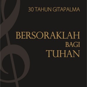 Dengarkan Bersoraklah Bagi Tuhan lagu dari Gitapalma Choir dengan lirik