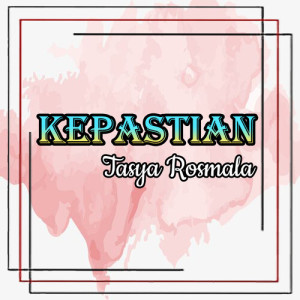 Dengarkan Kepastian lagu dari Tasya Rosmala dengan lirik