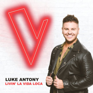 收聽Luke Antony的Livin' La Vida Loca (The Voice Australia 2018 Performance|Live)歌詞歌曲