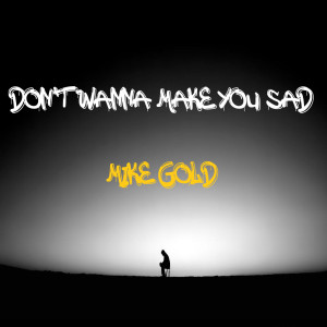 Album Don't Wanna Make You Sad oleh Mike Gold