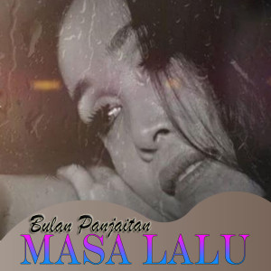Dengarkan Masa Lalu (Explicit) lagu dari Bulan Panjaitan dengan lirik