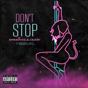 收聽Smoovelildude的Don't Stop (feat. Drisus & Laylo) (Explicit)歌詞歌曲