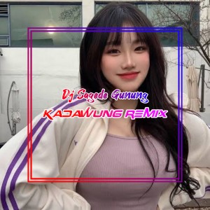 Listen to DJ SAGEDE GUNUNG song with lyrics from Kadawung Remix