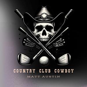 Matt Austin的專輯Country Club Cowboy