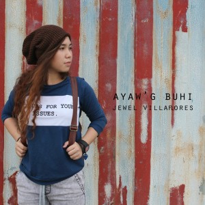Listen to Ayaw'G Buhi song with lyrics from Jewel Villaflores