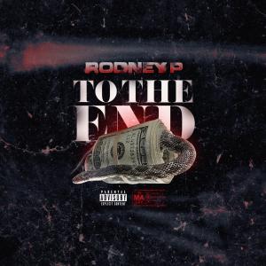 收聽Rodney P的To The EnD (Explicit)歌詞歌曲