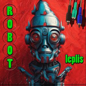 收听Leplis的Robot (Explicit)歌词歌曲